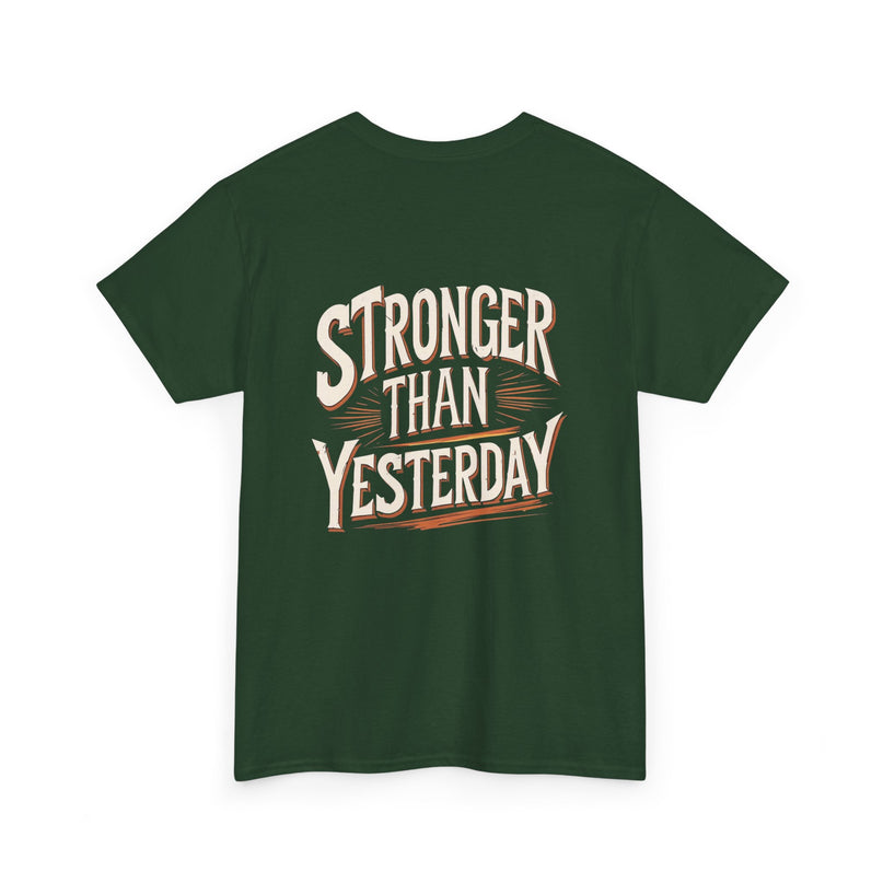 Stronger Than Yesterday T-shirt for Man