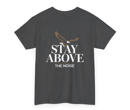 Stay Above the Noise T-shirt