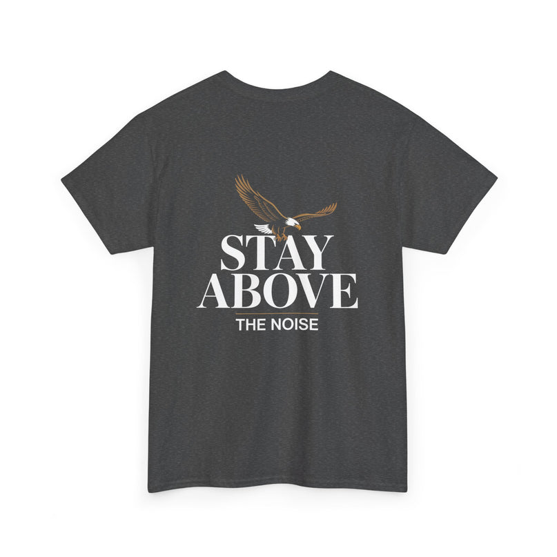 Stay Above the Noise T-shirt