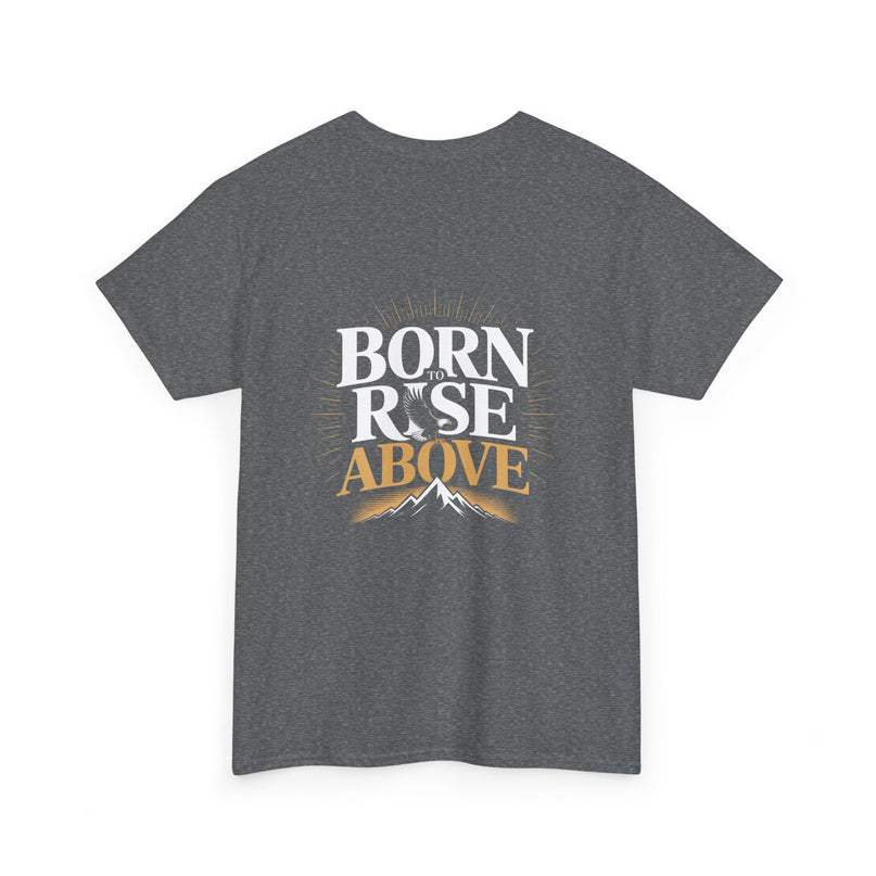 Born to Rise Above T-shirt