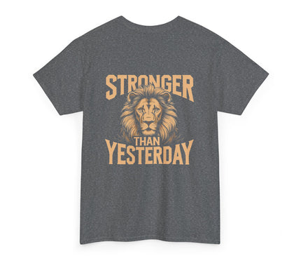 Stronger Than Yesterday T-shirt for Man