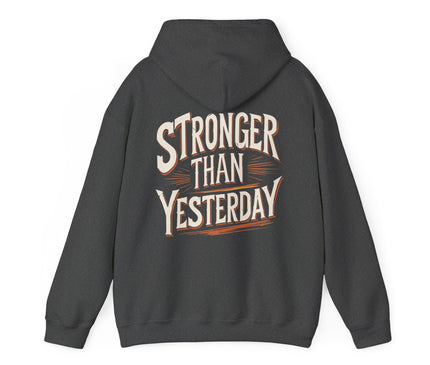 Stronger Than Yesterday Hoodie