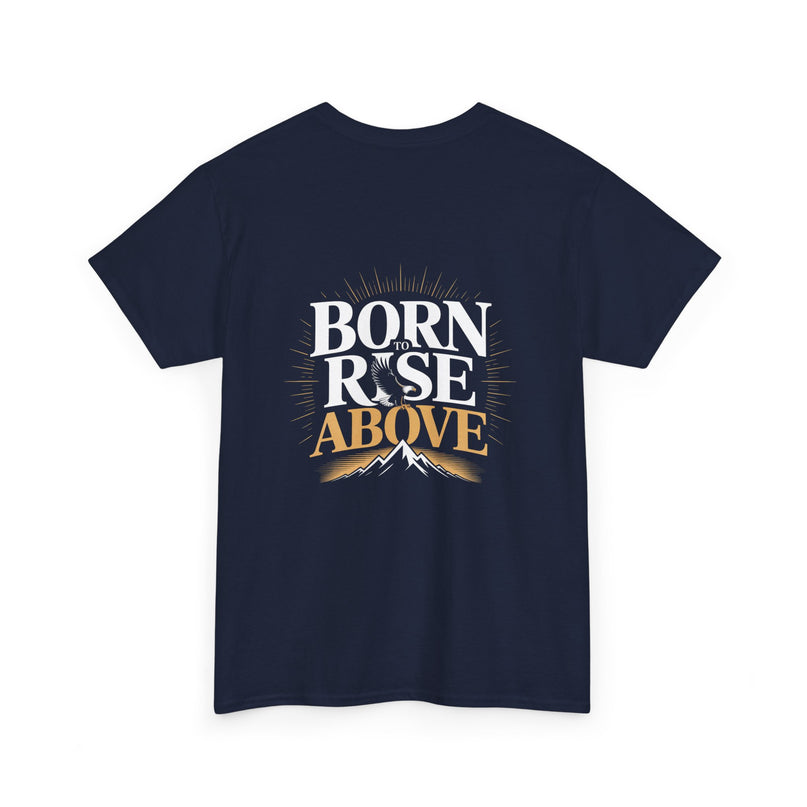 Born to Rise Above T-shirt