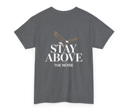 Stay Above the Noise T-shirt