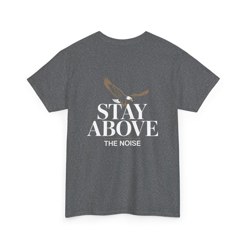 Stay Above the Noise T-shirt