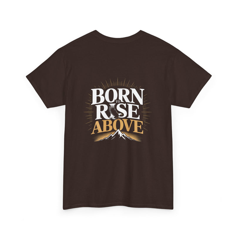 Born to Rise Above T-shirt