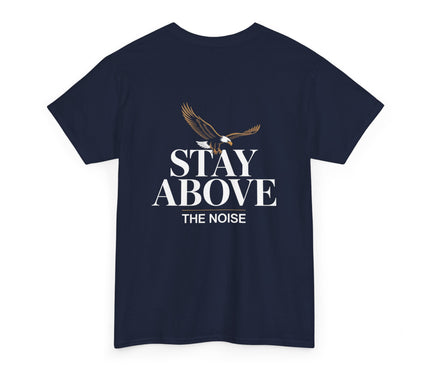Stay Above the Noise T-shirt