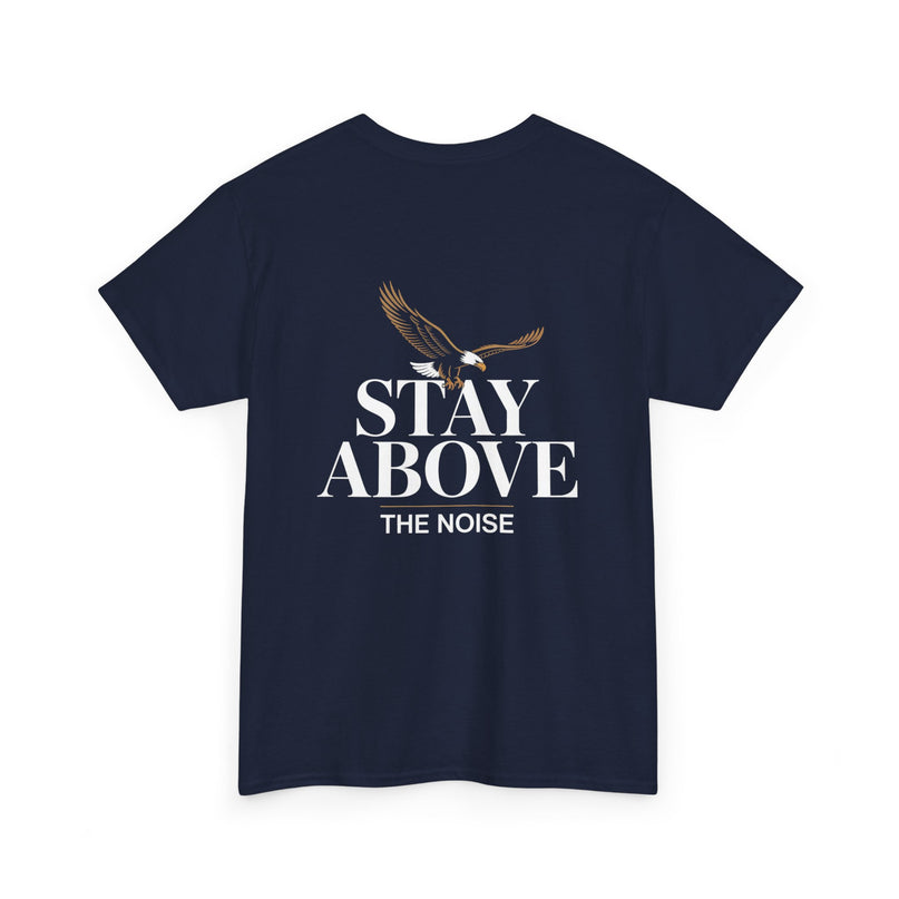 Stay Above the Noise T-shirt