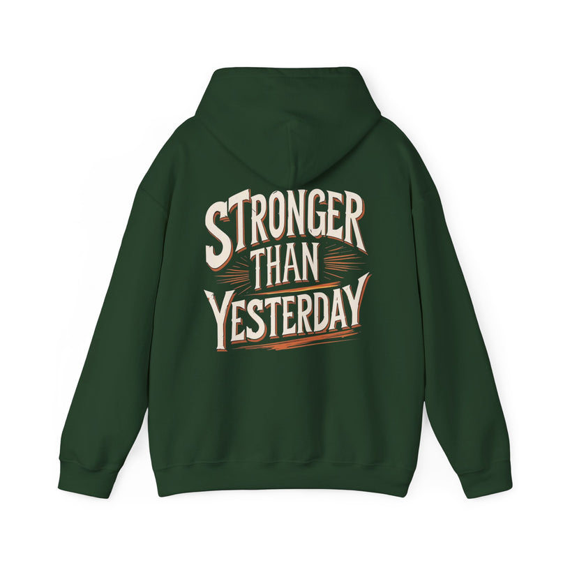 Stronger Than Yesterday Hoodie