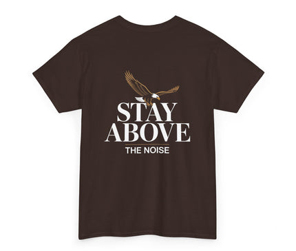 Stay Above the Noise T-shirt