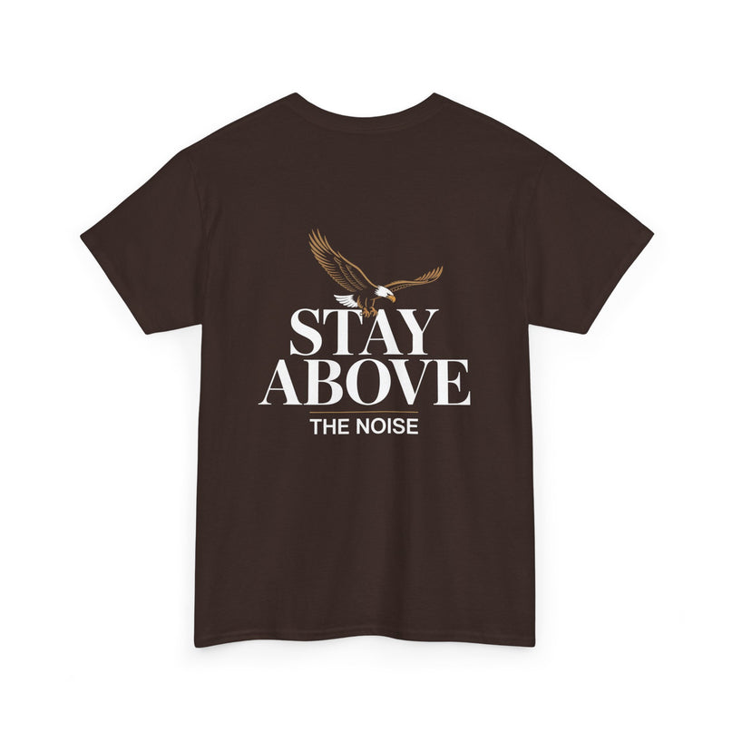 Stay Above the Noise T-shirt