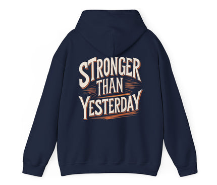 Stronger Than Yesterday Hoodie