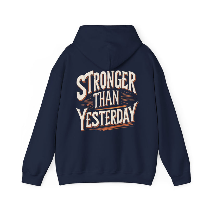Stronger Than Yesterday Hoodie