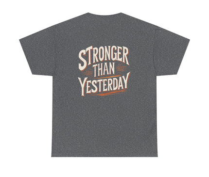 Stronger Than Yesterday T-shirt for Man