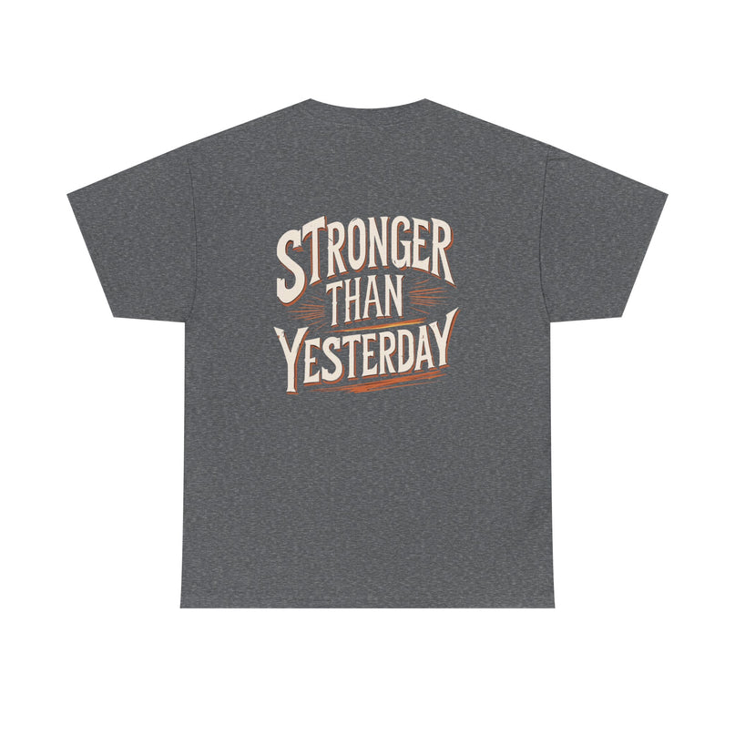 Stronger Than Yesterday T-shirt for Man
