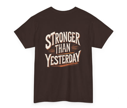 Stronger Than Yesterday T-shirt for Man