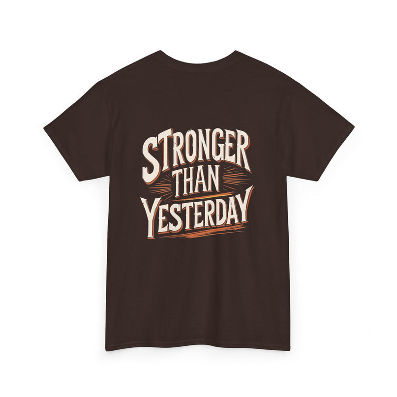 Stronger Than Yesterday T-shirt for Man
