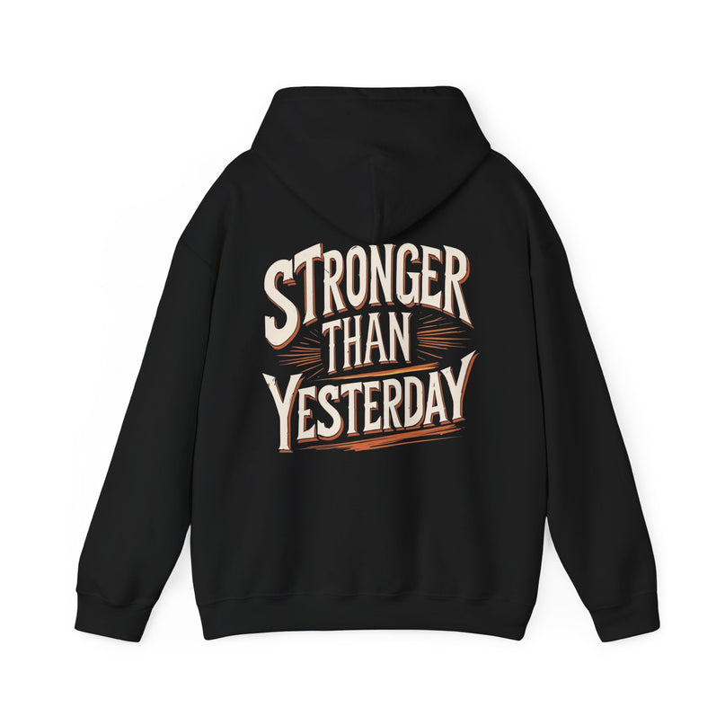 Stronger Than Yesterday Hoodie