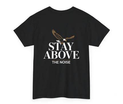 Stay Above the Noise T-shirt