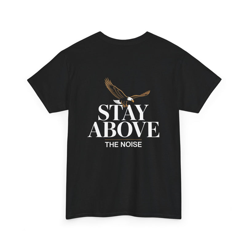 Stay Above the Noise T-shirt