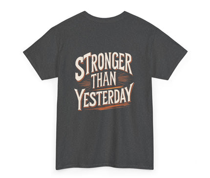 Stronger Than Yesterday T-shirt for Man