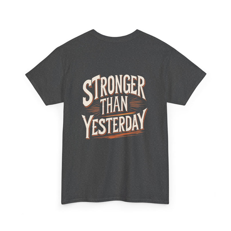 Stronger Than Yesterday T-shirt for Man