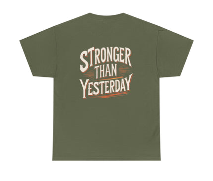 Stronger Than Yesterday T-shirt for Man