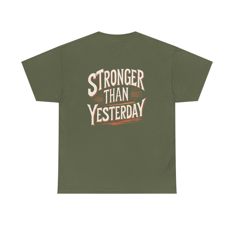 Stronger Than Yesterday T-shirt for Man