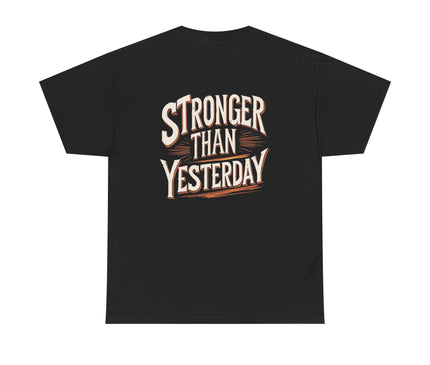 Stronger Than Yesterday T-shirt for Man