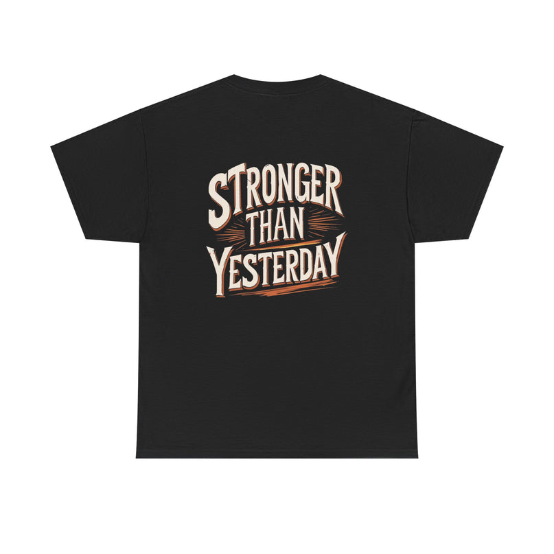 Stronger Than Yesterday T-shirt for Man