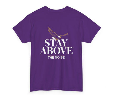 Stay Above the Noise T-shirt