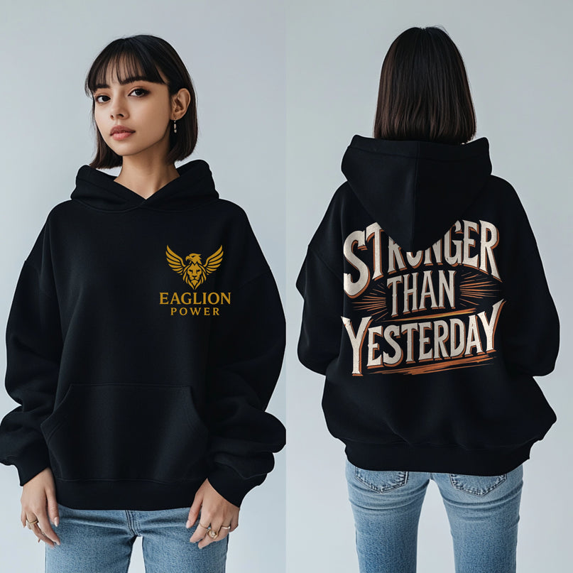 Stronger Than Yesterday Hoodie For Woman